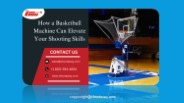 How a Basketball Machine Can Elevate Your Shooting Skills