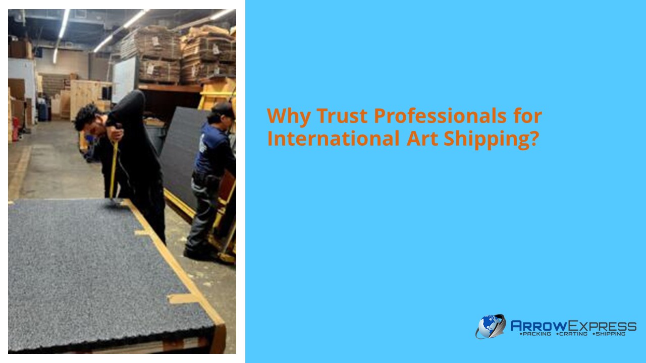 Why Trust Professionals for International Art Shipping?