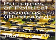 ⚡PDF ❤ Principles of Political Economy (Illustrated): Classic Edition