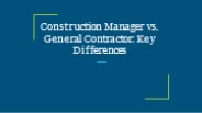 Construction Manager vs. General Contractor: Key Differences (1)