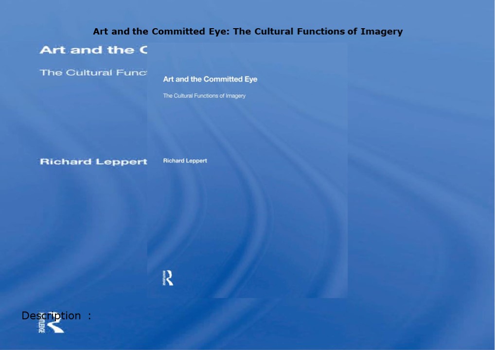 download❤pdf Art and the Committed Eye: The Cultural Functions of Imagery