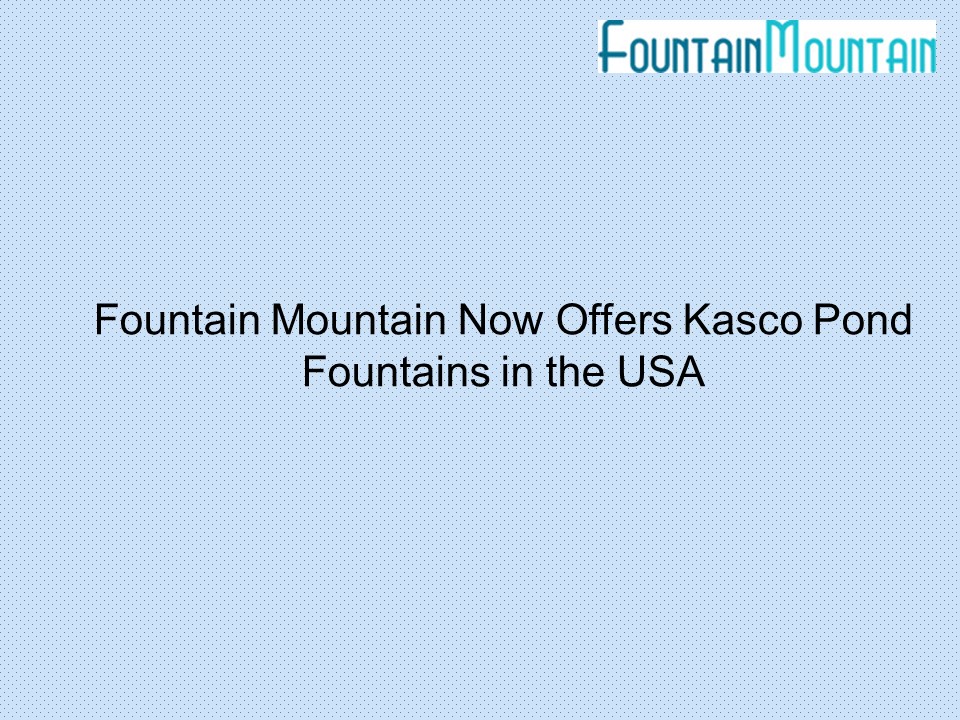 Fountain Mountain Now Offers Kasco Pond Fountains in the USA