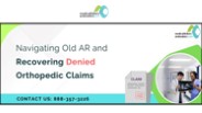 Navigating Old AR and Recovering Denied Orthopedic Claims