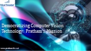 Democratizing Computer Vision Technology Pratham's Mission