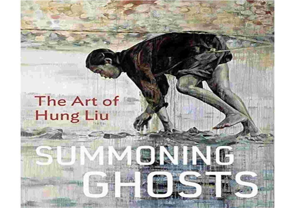 get⚡[PDF]❤ Summoning Ghosts: The Art of Hung Liu