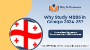 Why Study MBBS in Georgia 2024-25