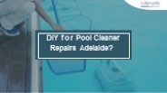 DIY for Pool Cleaner Repairs Adelaide? (1)