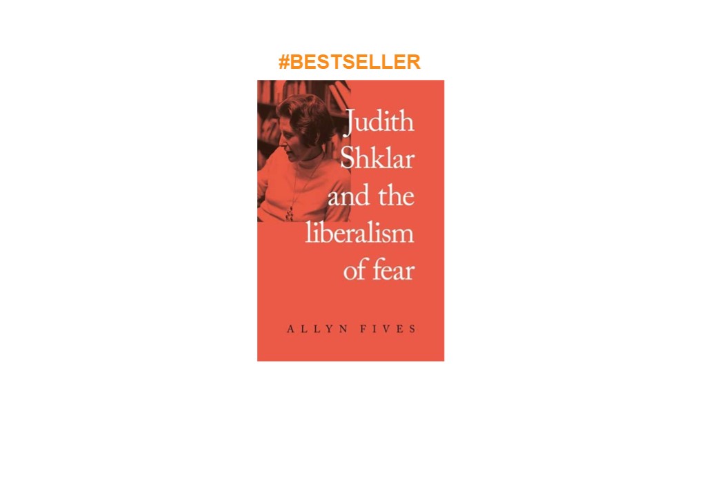 ❤️PDF⚡️ Judith Shklar and the liberalism of fear