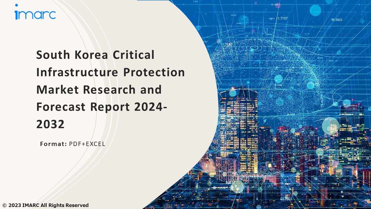 South Korea Critical Infrastructure Protection Market PPT: Growth, Outlook, Demand, Keyplayer Analysis and Opportunity 2024-32