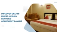 Affordable and Spacious Service Apartments in Delhi
