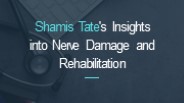 Shamis Tate's Insights into Nerve Damage and Rehabilitation