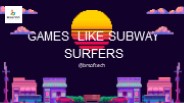Games like Subway Surfers