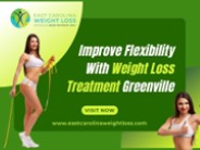 Improve Flexibility With Weight Loss Treatment Greenville