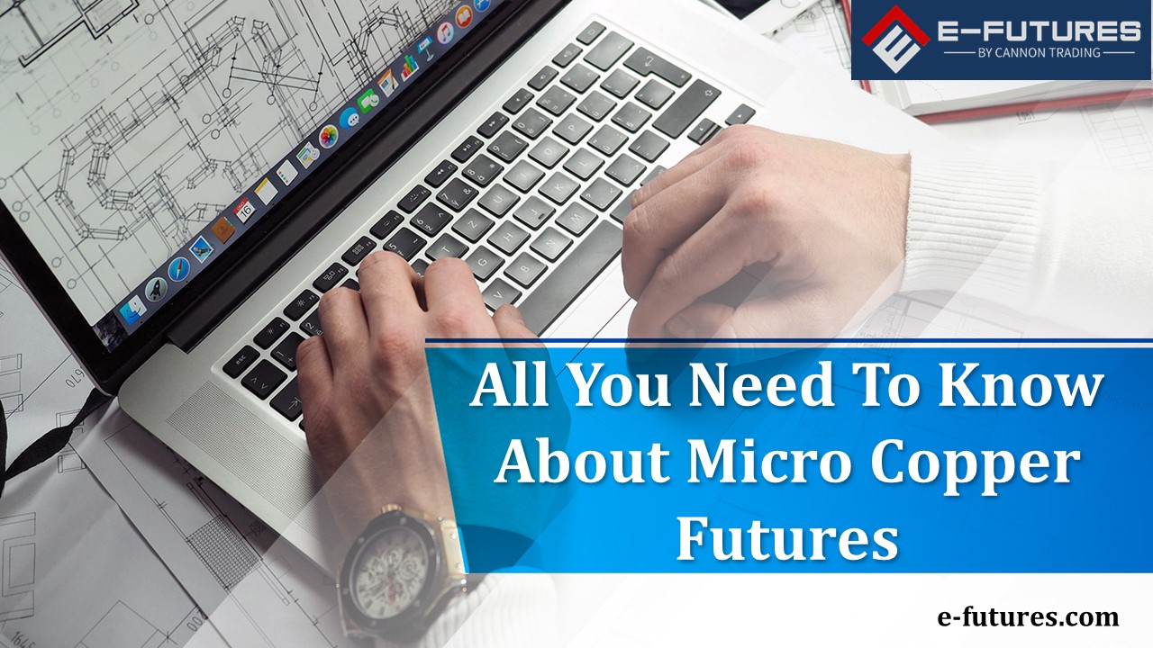 All You Need To Know About Micro Copper Futures