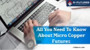 All You Need To Know About Micro Copper Futures