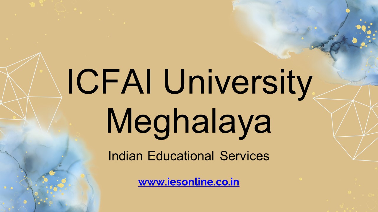 ICFAI University Meghalaya: Shaping Future Leaders