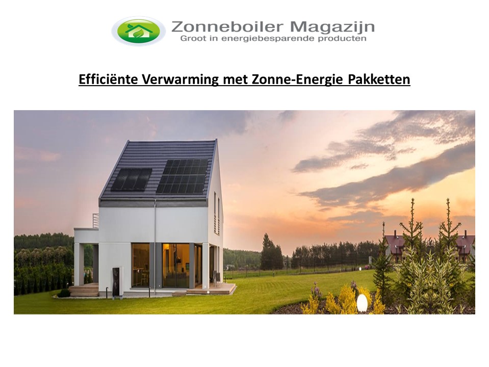 Efficiënte Verwarming met Zonne-Energie Pakketten
