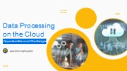 Data Processing on the Cloud Opportunities and Challenges