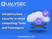Infrastructure Security in Cloud Computing: Essential Tools and Techniques