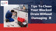 Tips To Clean Your Blocked Drain Without Damaging It