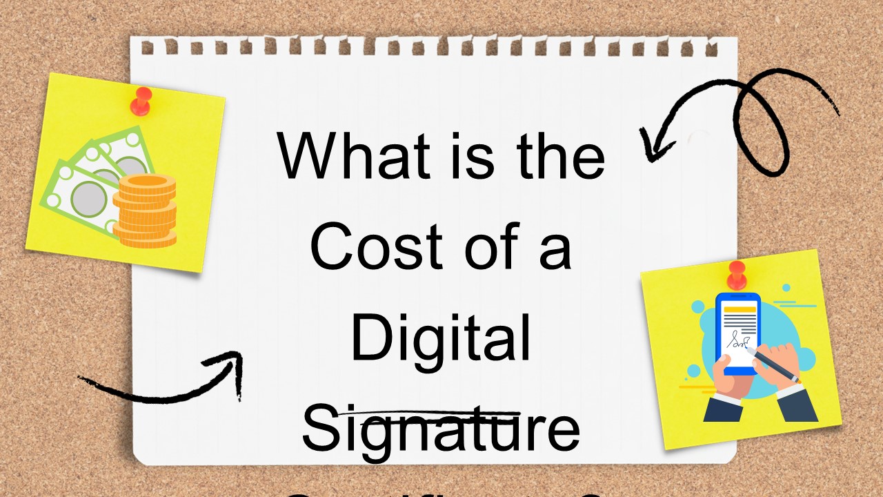 What is the Cost of a Digital Signature Certificate?