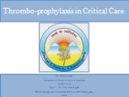 Thrombo-prophylaxis in Critical Care 