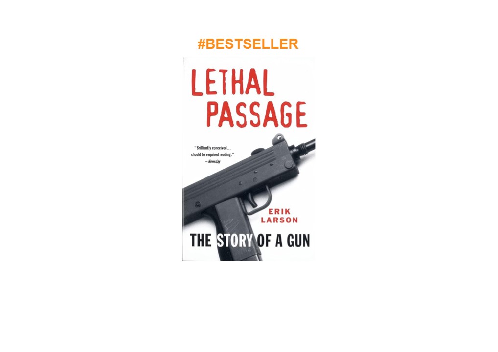 [DOWNLOAD]PDF Lethal Passage: The Story of a Gun