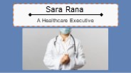 Sara Rana - A Healthcare Executive