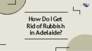 How Do I Get Rid of Rubbish in Adelaide?