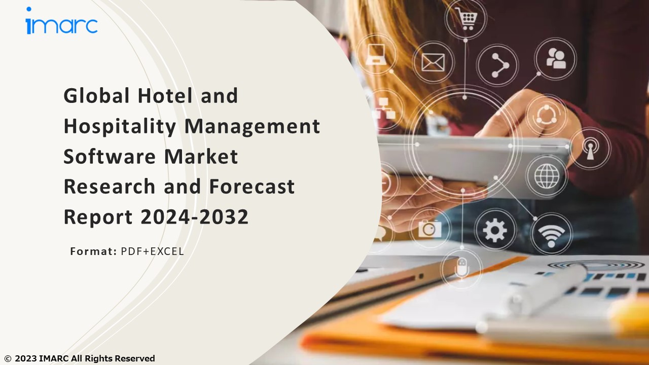 Hotel and Hospitality Management Software Market PPT: Growth, Outlook, Demand, Keyplayer Analysis and Opportunity 2024-32