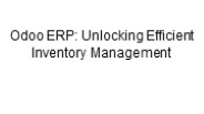 Odoo ERP: Unlocking Efficient Inventory Management