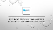 Building Dreams Los Angeles Construction Loans Simplified