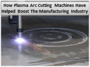 Benefits Of Using Plasma Welding Cutting Machines