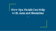 How Spa Facials Can Help with Acne and Blemishes