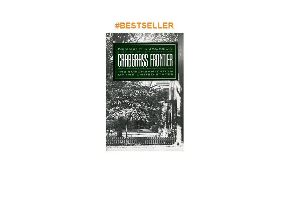 (DOWNLOAD) Crabgrass Frontier: The Suburbanization of the United States