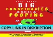 [PDF READ] Free Big Conspiracies While Pooping: The 25 Most Sensationa