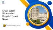 Know Latest Hiranandani Hospital Powai News