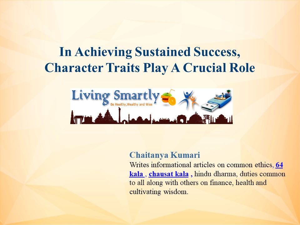 In Achieving Sustained Success, Character Traits Play A Crucial Role