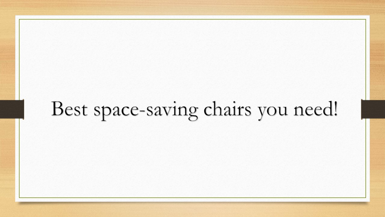 Best space-saving chairs you need!
