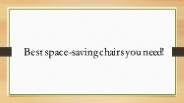 Best space-saving chairs you need!