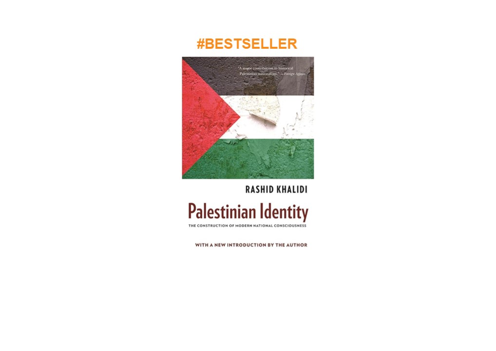 DOWNLOADPDF Palestinian Identity: The Construction of Modern National Consciousness