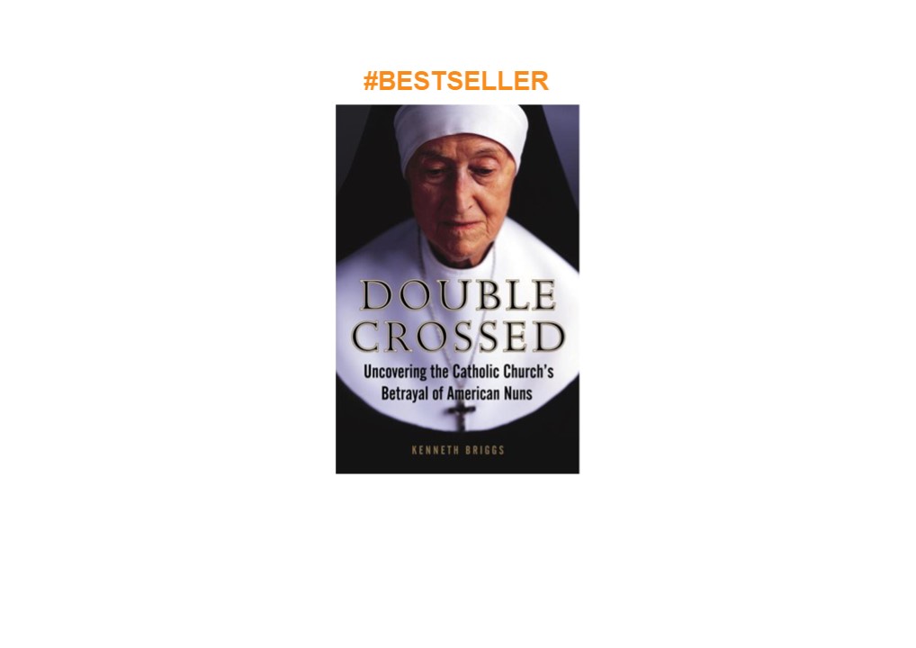 (PDF)DOWNLOAD Double Crossed: Uncovering the Catholic Church's Betrayal of American Nuns