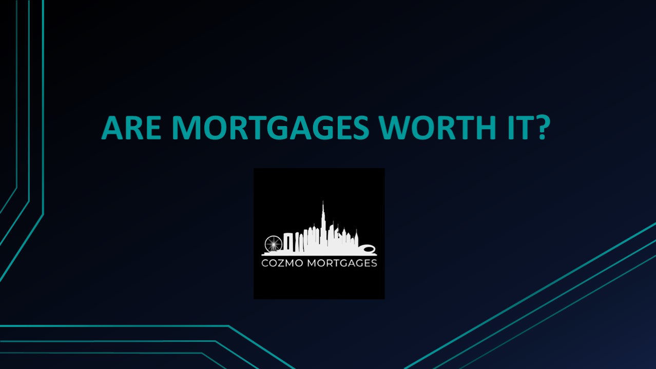 Are mortgages worth it?