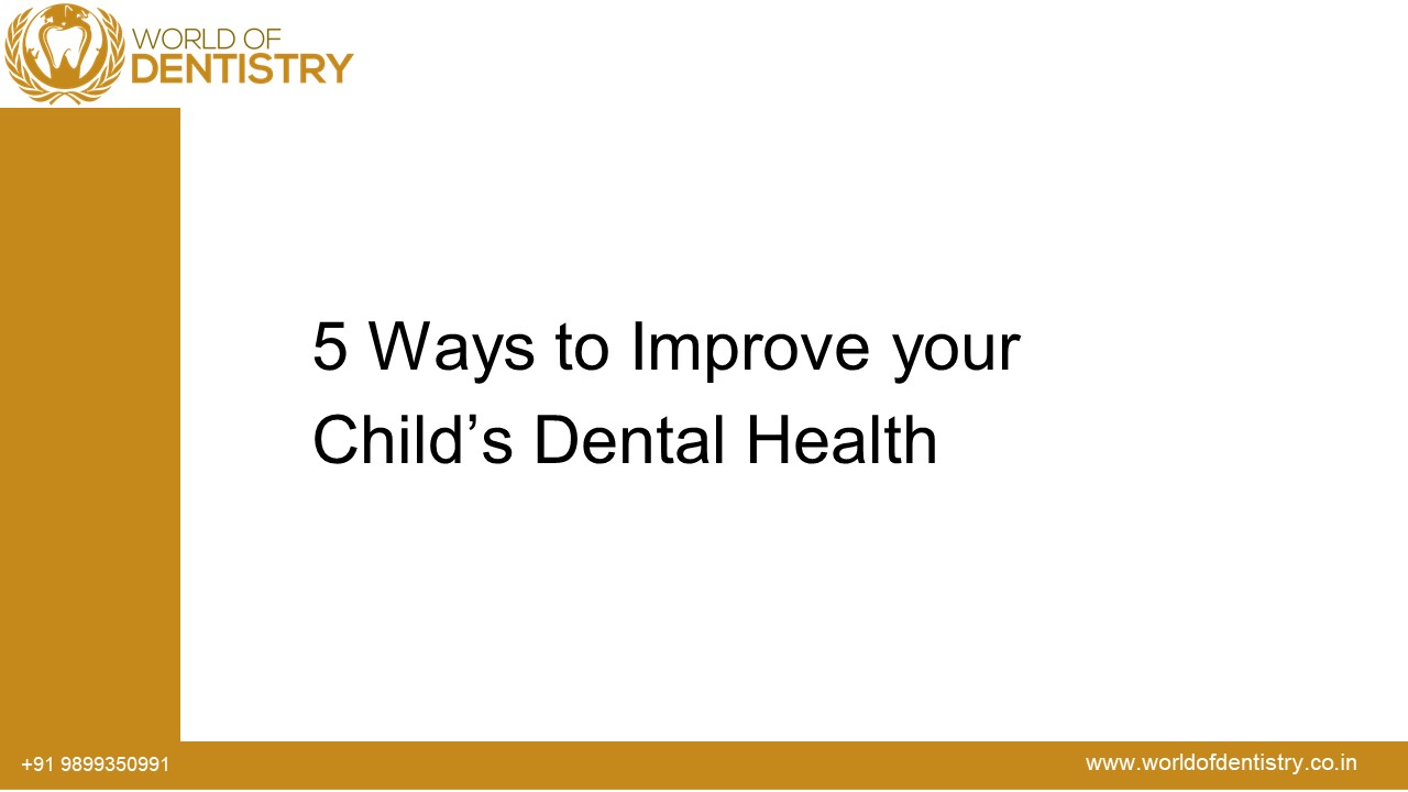 5 ways to Improve your Child's Dental Health