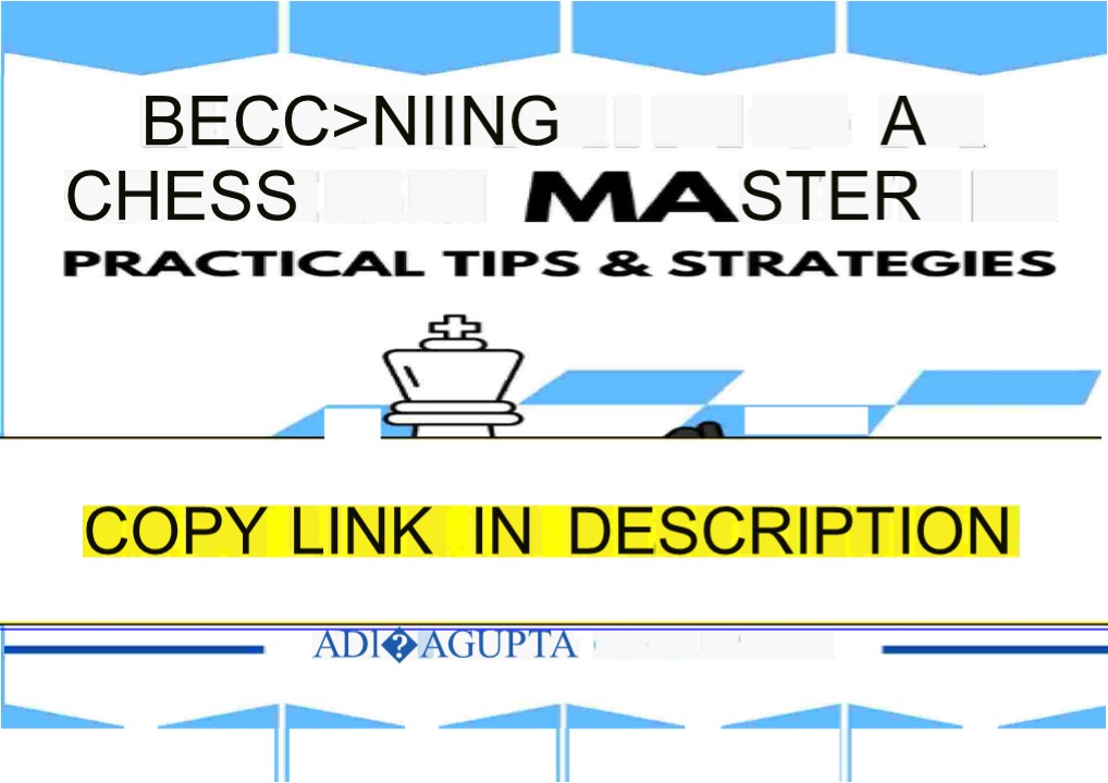 PDF/READ❤ Becoming a Chess Master: Practical Tips and Strategies