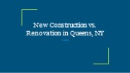 New Construction vs. Renovation in Queens, NY