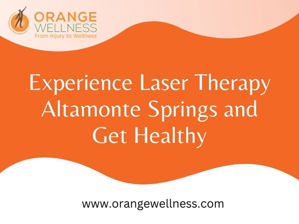 Experience Laser Therapy Altamonte Springs and Get Healthy