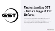 Understanding GST - India's Biggest Tax Reform