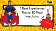 5 Best Superheroes Theme 3D Metal Keychains | CAVO