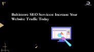 Baltimore SEO Services: Increase Your Website Traffic Today